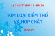 Tính chất vật lý của kim loại kiềm thổ, tính chất hóa học của kiềm thổ một số hợp chất của kim loại kiềm thổ - Hóa 12 bài 26